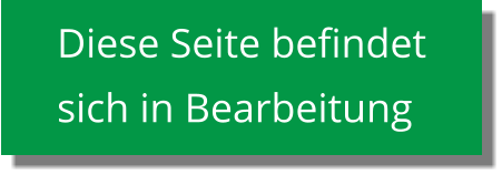 Diese Seite befindet  sich in Bearbeitung